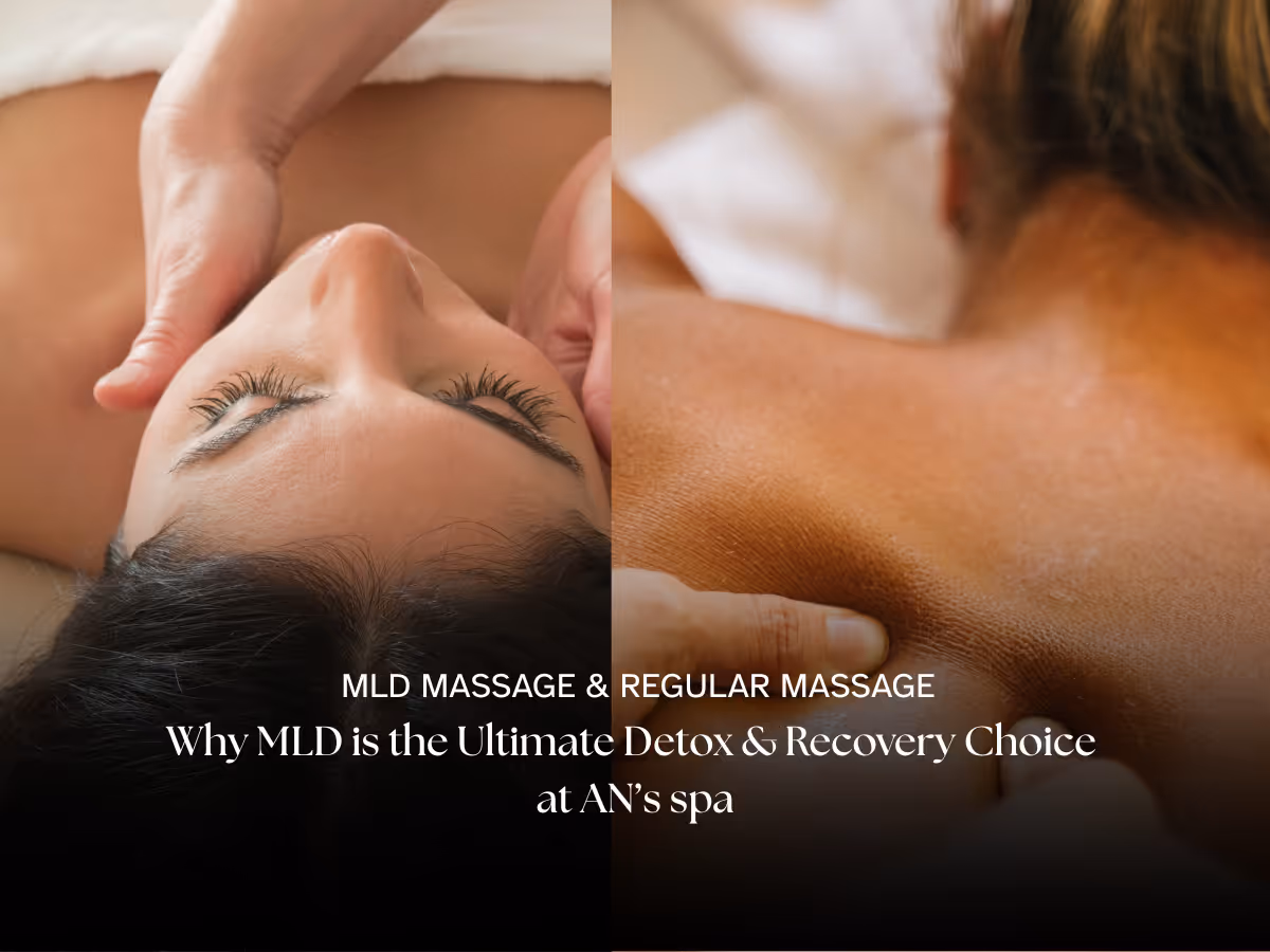 MLD Massage vs. Regular Massage: Why MLD is the Ultimate Detox & Recovery Choice at AN’s spa